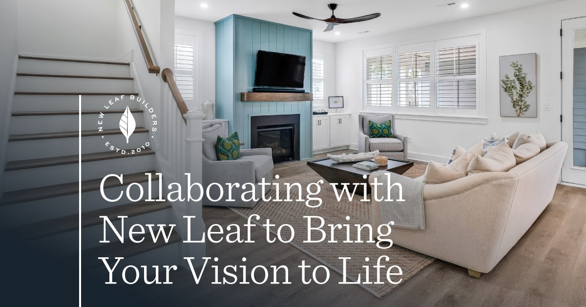 Collaborating With New Leaf to Bring Your Vision to Life